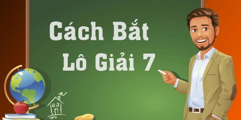 Những điều nên chú ý trong cách bắt lô giải 7